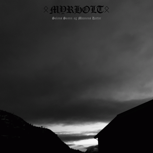 Myrholt : Solens Soenn og Maanens Datter Myrholt : Solens Soenn og Maanens Datter